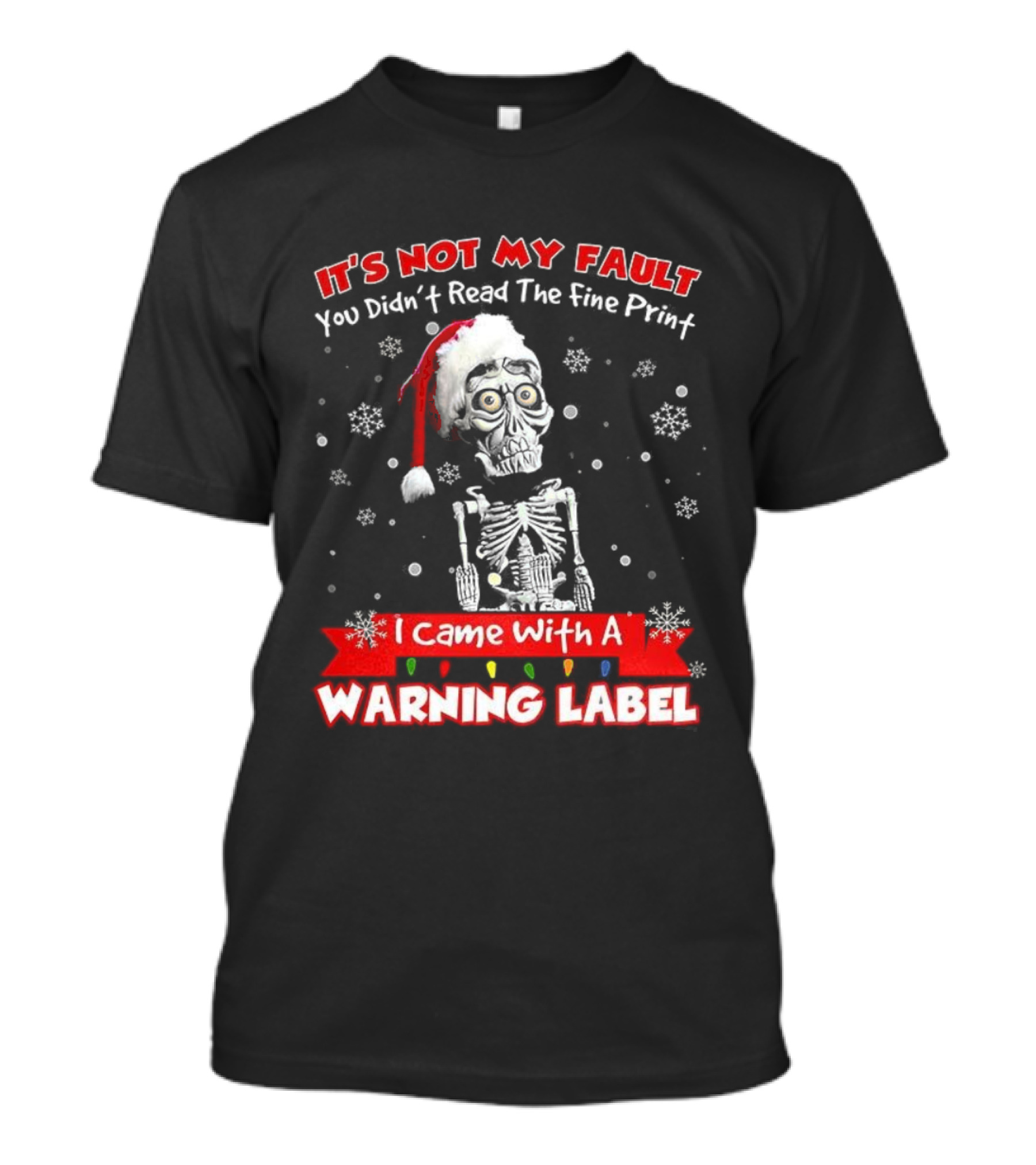Skeleton It's Not My Fault I Came With A Warning Label Christmas T-Shirt