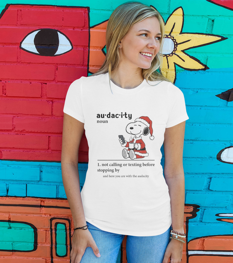 Snoopy Santa Hat Audacity Definition Noun Not Calling Or Texting Before Stopping By Christmas T-Shirt