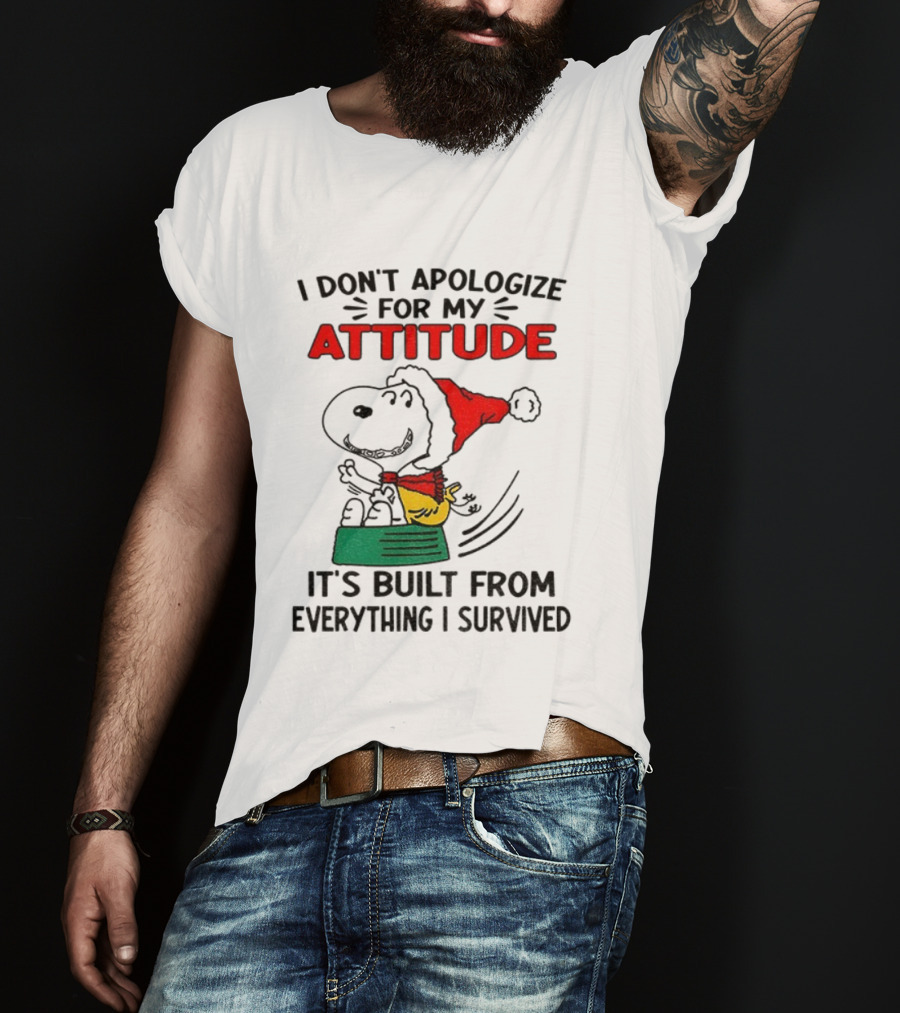 Snoopy Santa Hat I Don't Apologize For My Attitude It's Built From Everything I Survived Christmas T-Shirt