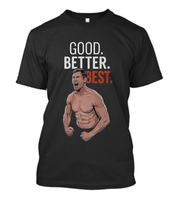 Good Better Best Bears Coach Ben Johnson Inspiration T-Shirt