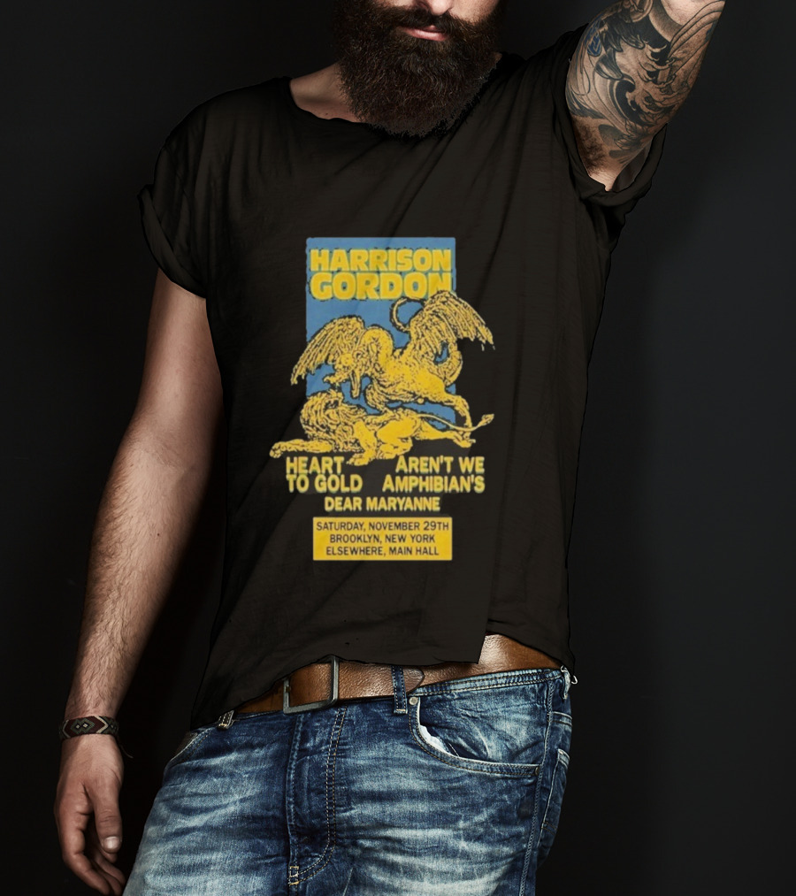 Harrison Gordon Heart To Gold Amphibian's Dear Maryanne Brooklyn NY November 29 Elsewhere Main Hall T-Shirt