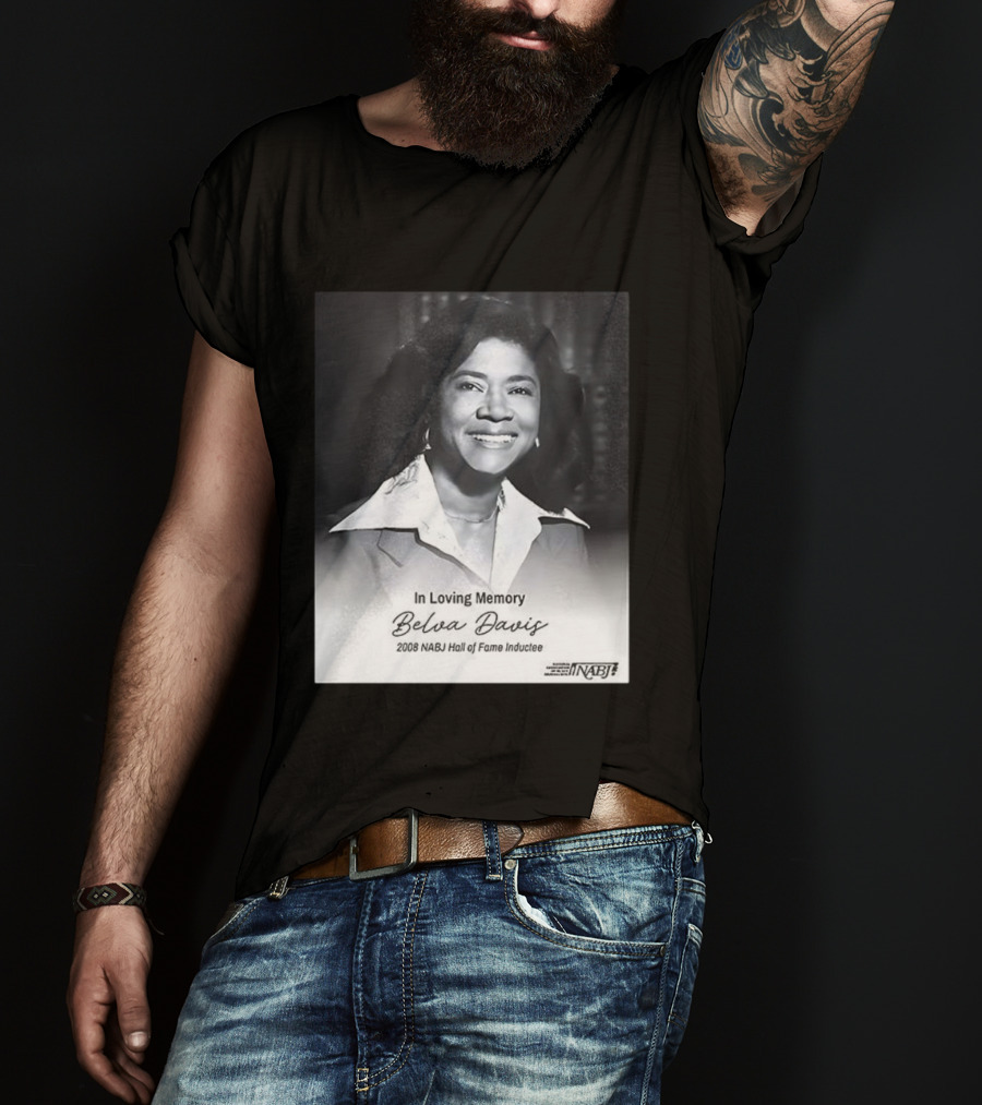 In Loving Memory Belva Davis 2008 NABJ Hall Of Fame Inductee T-Shirt