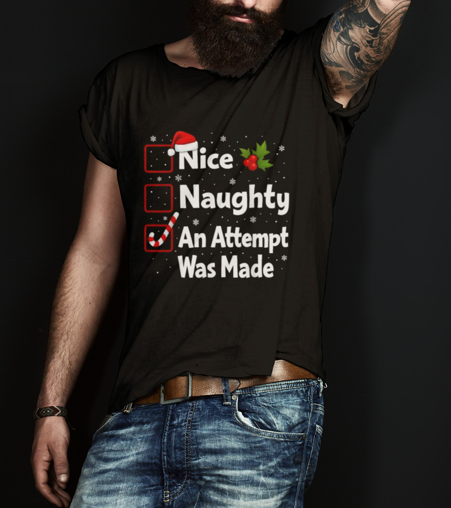 Nice Naughty An Attempt Was Made Santa Claus Christmas List T-Shirt