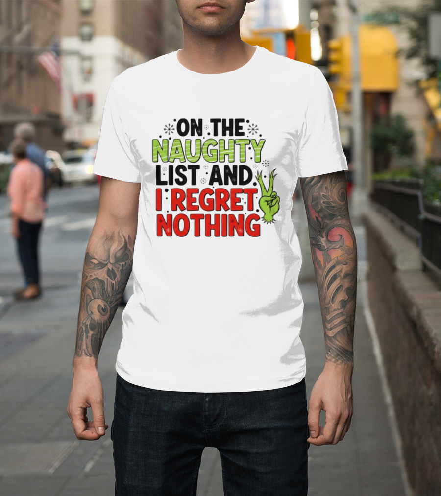 On The Naughty List And I Regret Nothing Grinch Hand Gesture T-Shirt