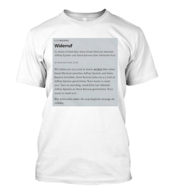 Widerruf Über Email-Wechsel Jeffrey Epstein Steve Bannon Sebastian Kurz Klarstellung Unwahr 30 November 2025 T-Shirt
