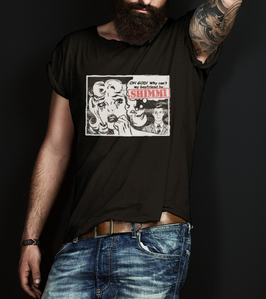Oh God Why Can’t My Boyfriend Be Shimmi Retro Comic Style T-Shirt