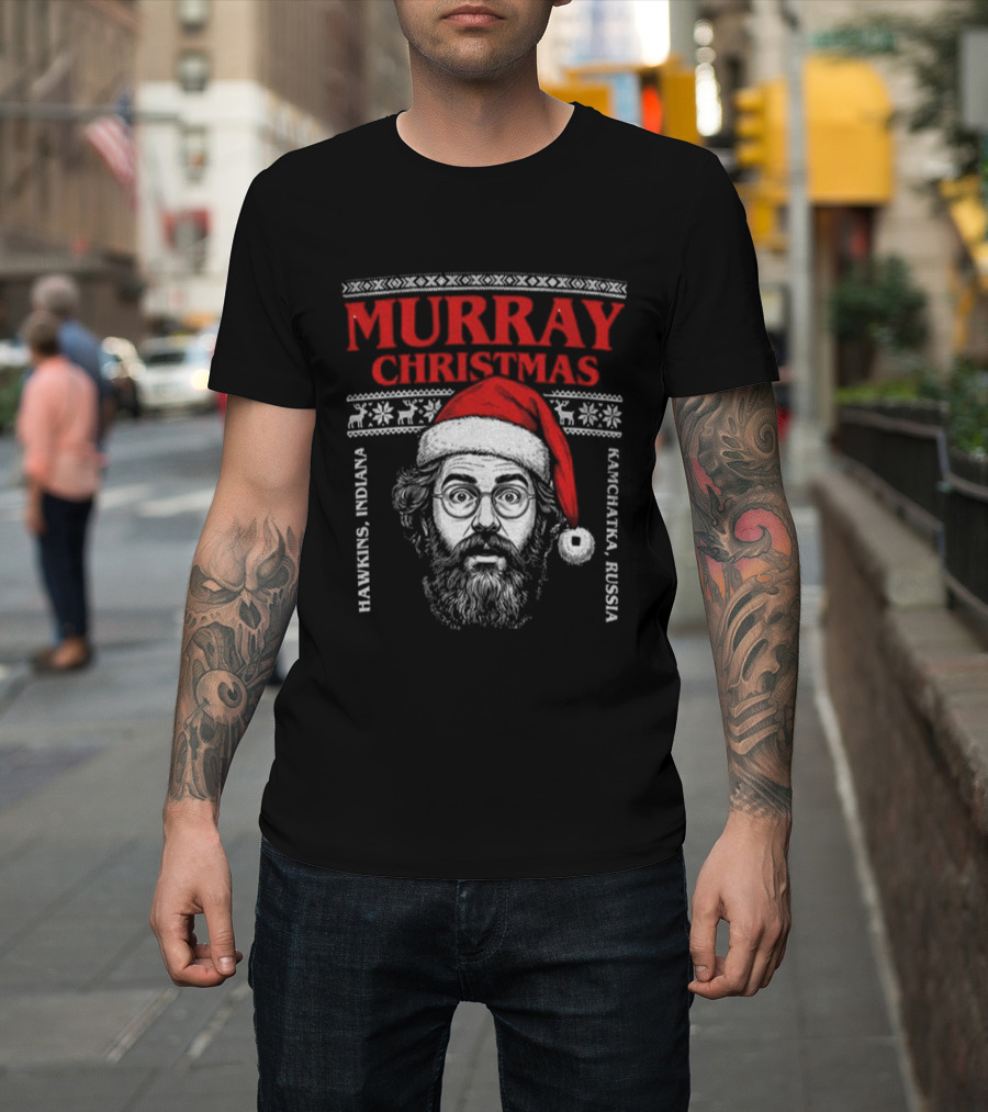 Murray Bauman Murray Christmas Hawkins Indiana Kamchatka Russia Merry Christmas T-Shirt