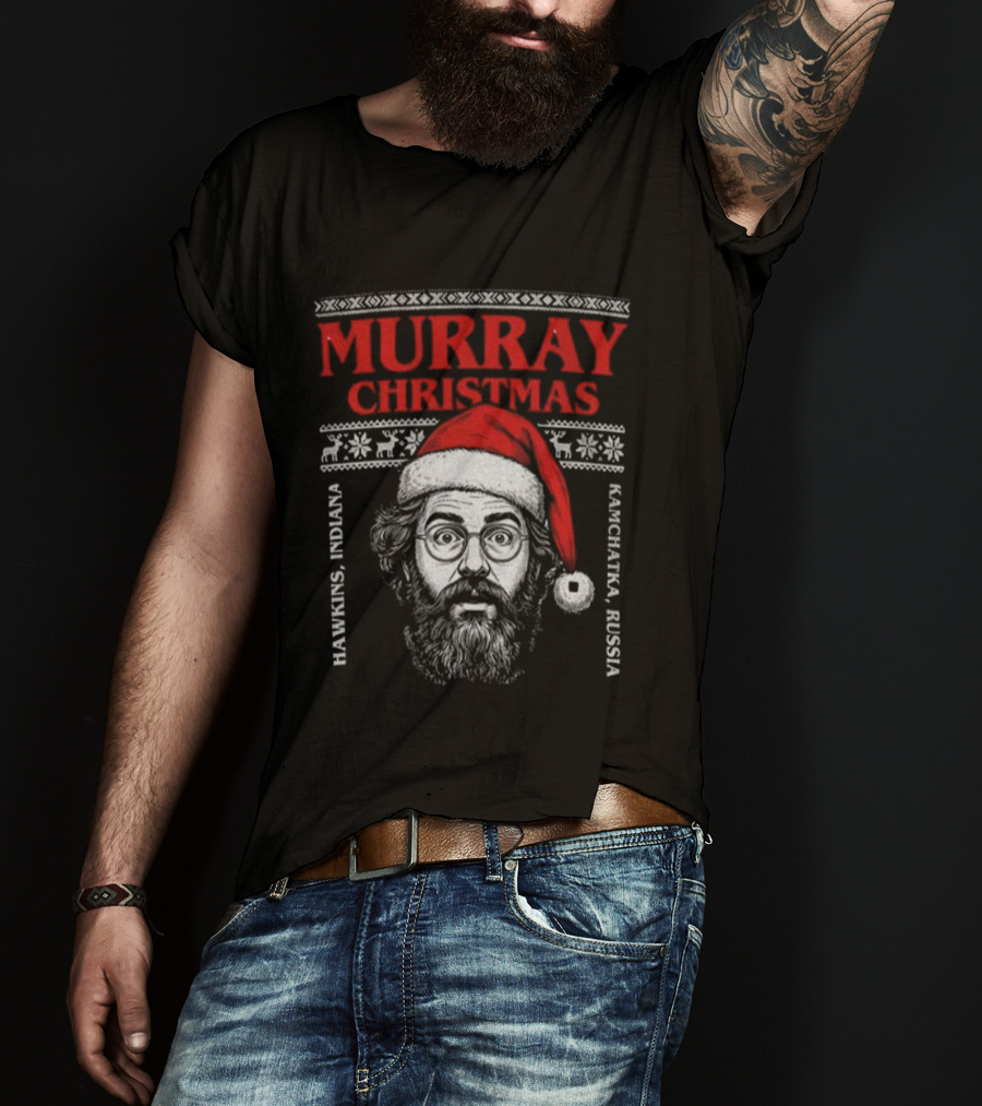 Murray Bauman Murray Christmas Hawkins Indiana Kamchatka Russia Merry Christmas T-Shirt