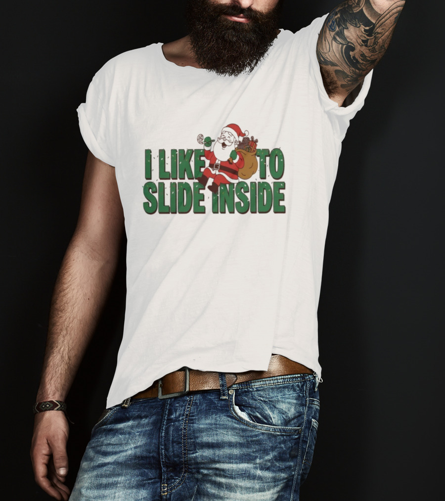 I Like To Slide Inside Funny Santa Claus Christmas T-Shirt