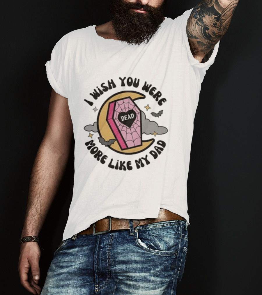 I Wish You Were More Like My Dad Pink Coffin Moon Bats T-Shirt