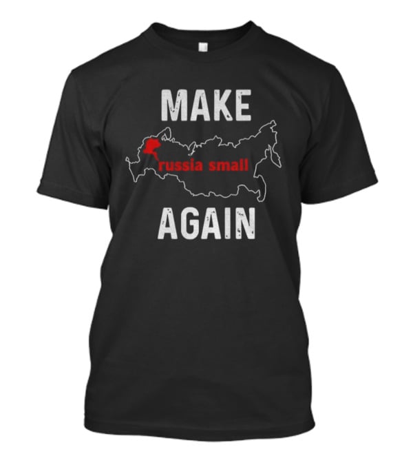 MAKE RUSSIA SMALL AGAIN Map Outline Red Text T-Shirt