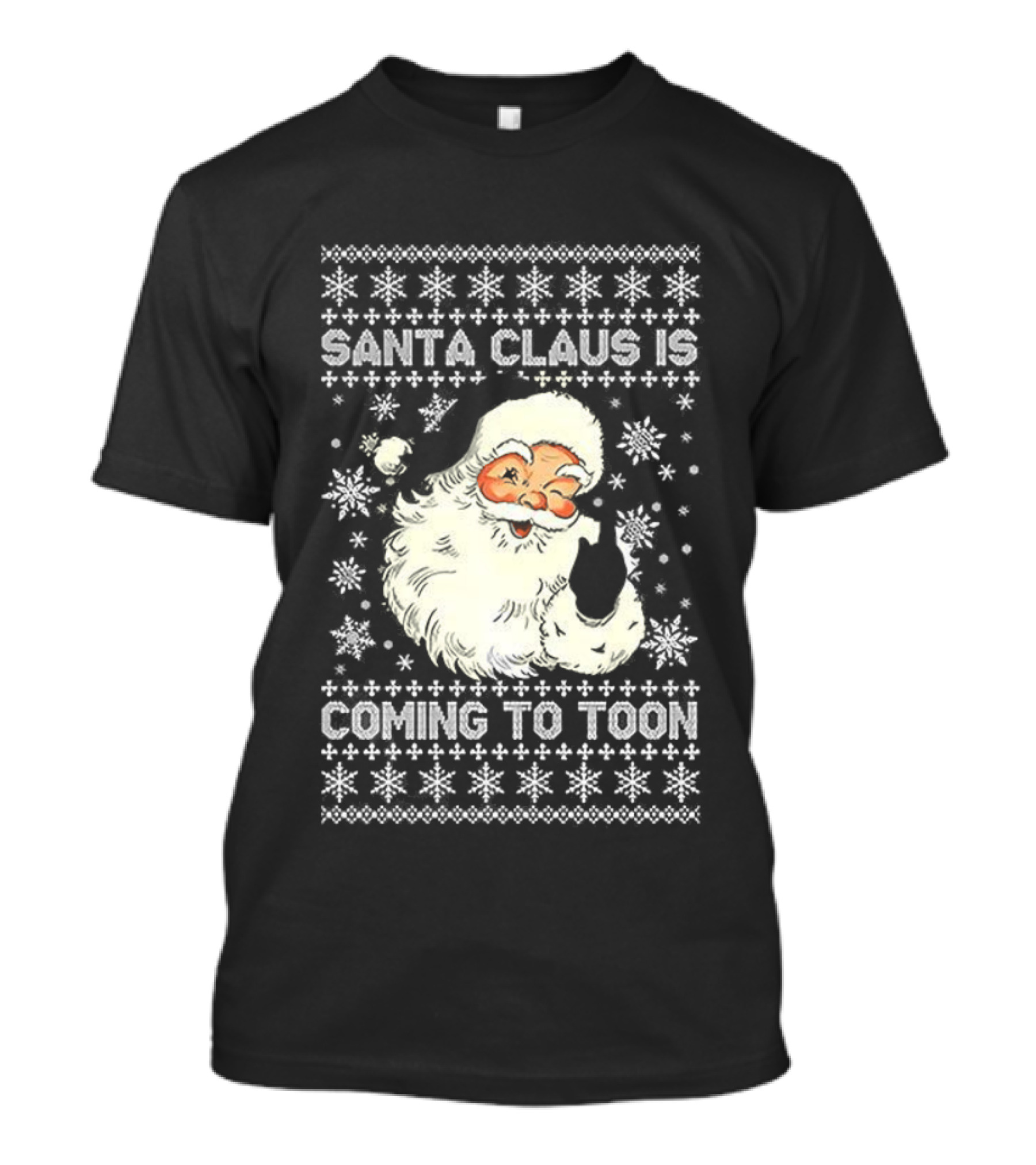 Santa Claus Is Coming To Toon Ugly Christmas Sweater T-Shirt