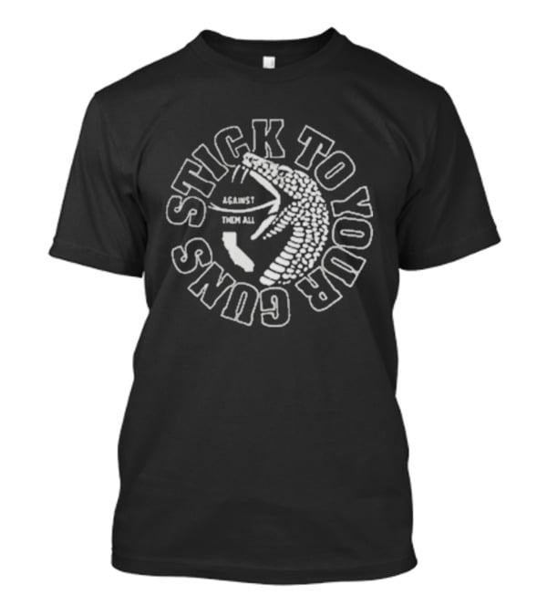 Stick To Your Guns Against Them All Snake Bite California T-Shirt