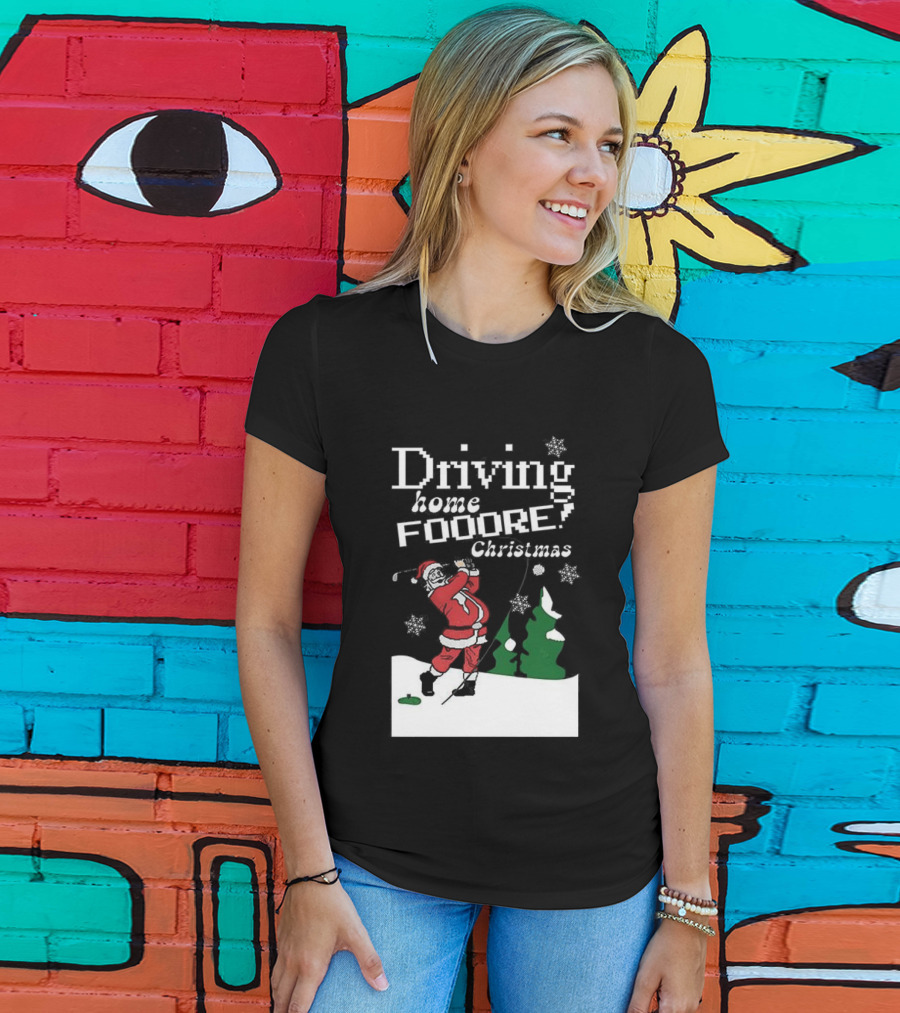 Driving Home Fooore Christmas Funny Santa Golf Xmas T-Shirt