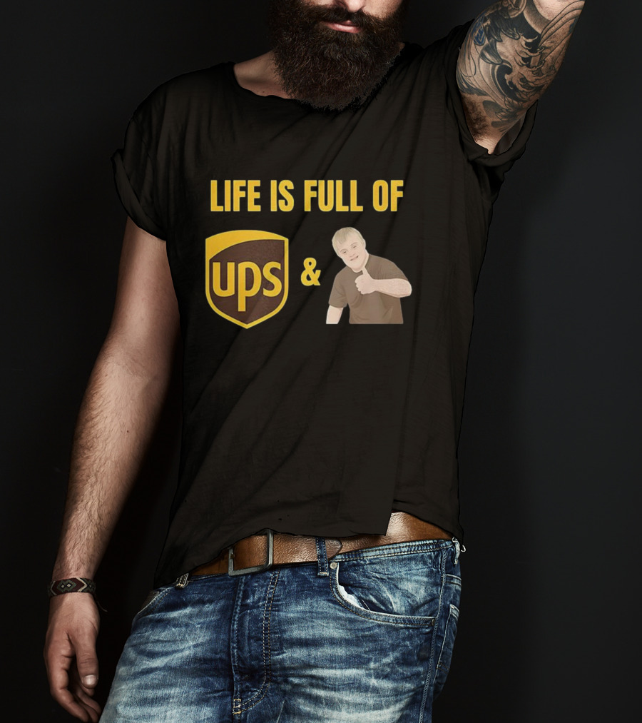 Life Is Full Of UPS And Downs T-Shirt