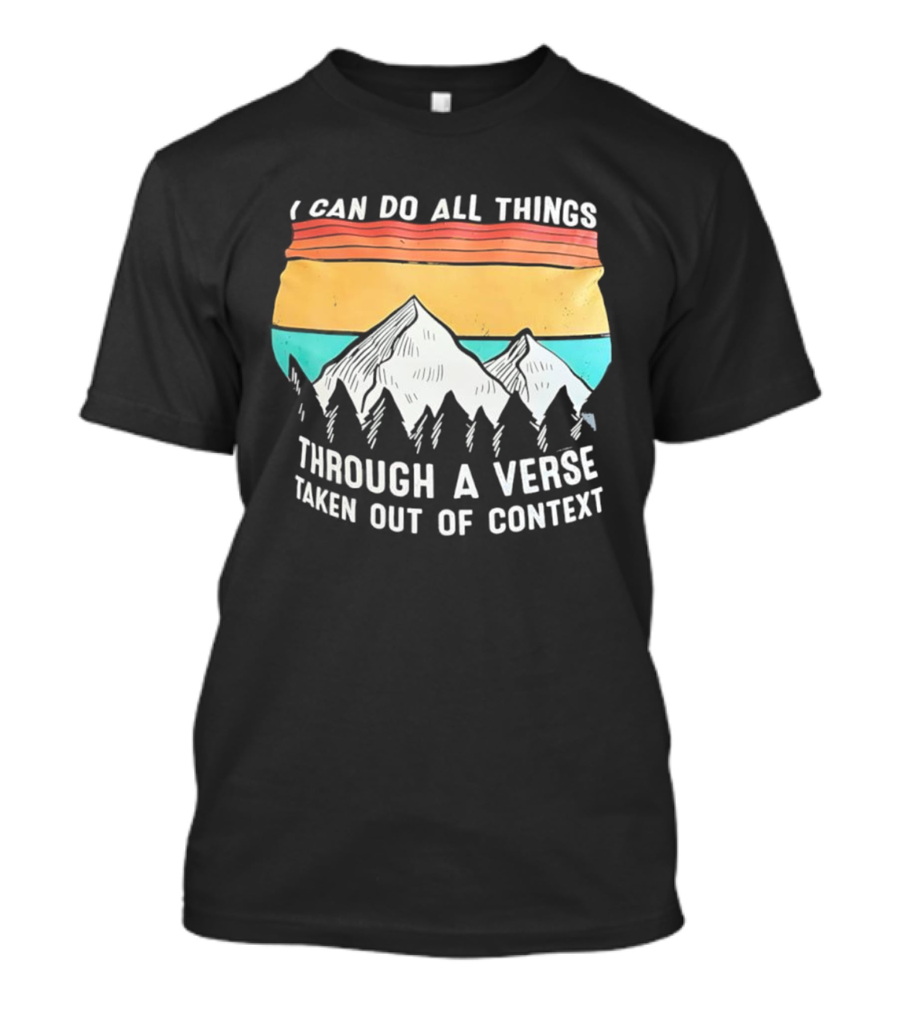 I Can Do All Things Through A Verse Taken Out Of Context Mountains Vintage Philippians T-Shirt