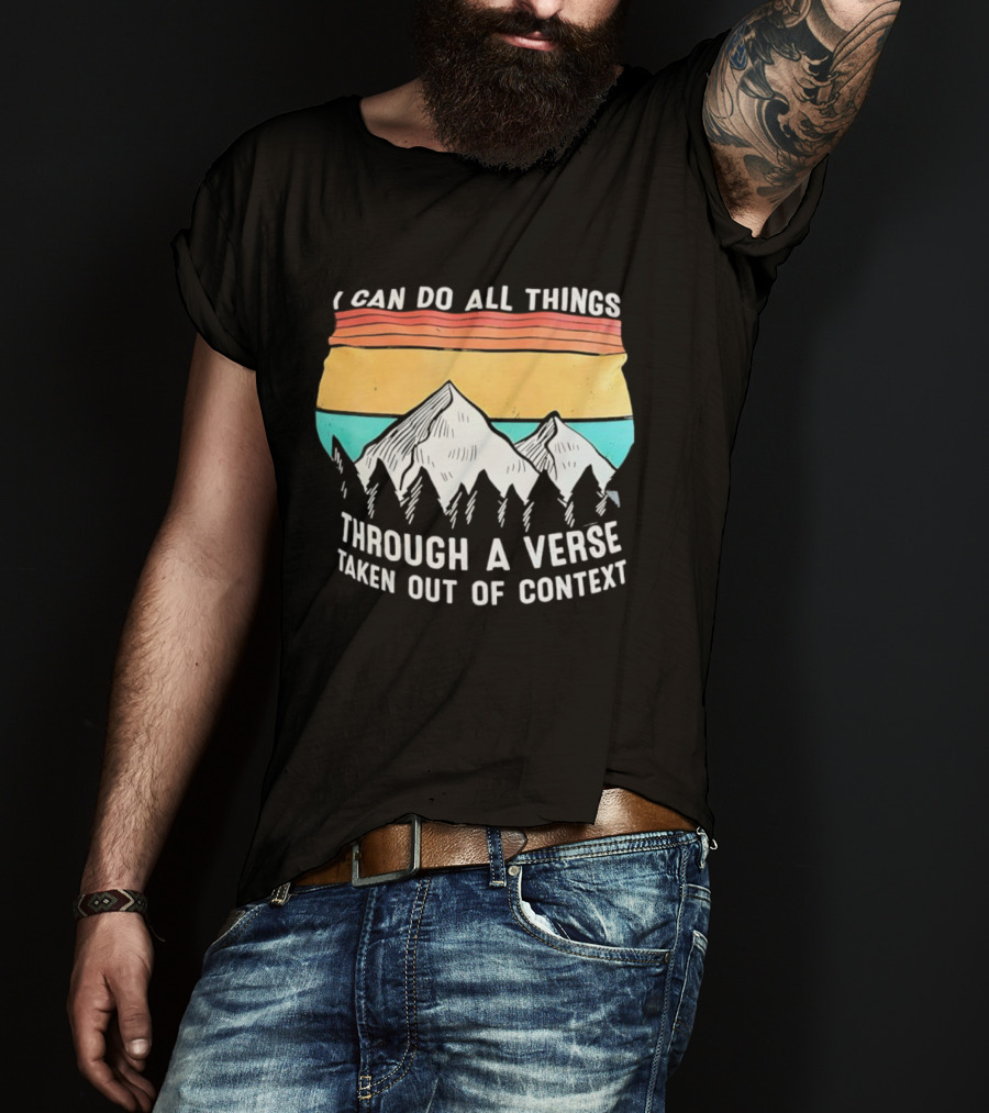 I Can Do All Things Through A Verse Taken Out Of Context Mountains Vintage Philippians T-Shirt