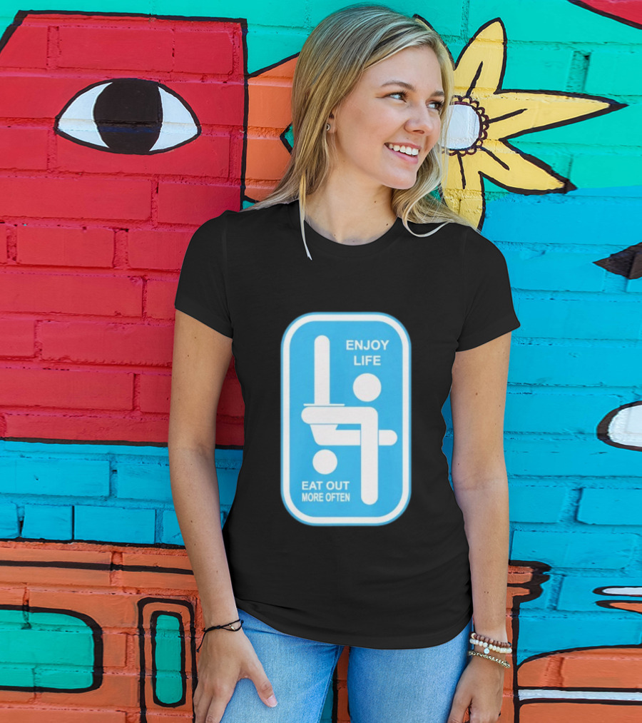 Enjoy Life Eat Out More Often Blue Sign With Humorous Symbol T-Shirt