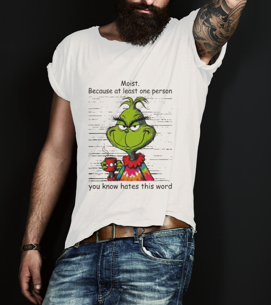 Moist Grinch Tie-Dye Coffee Cup Because You Know Someone Hates This Word T-Shirt