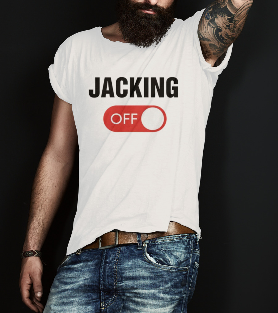Jacking Off Switch Humor Statement T-Shirt