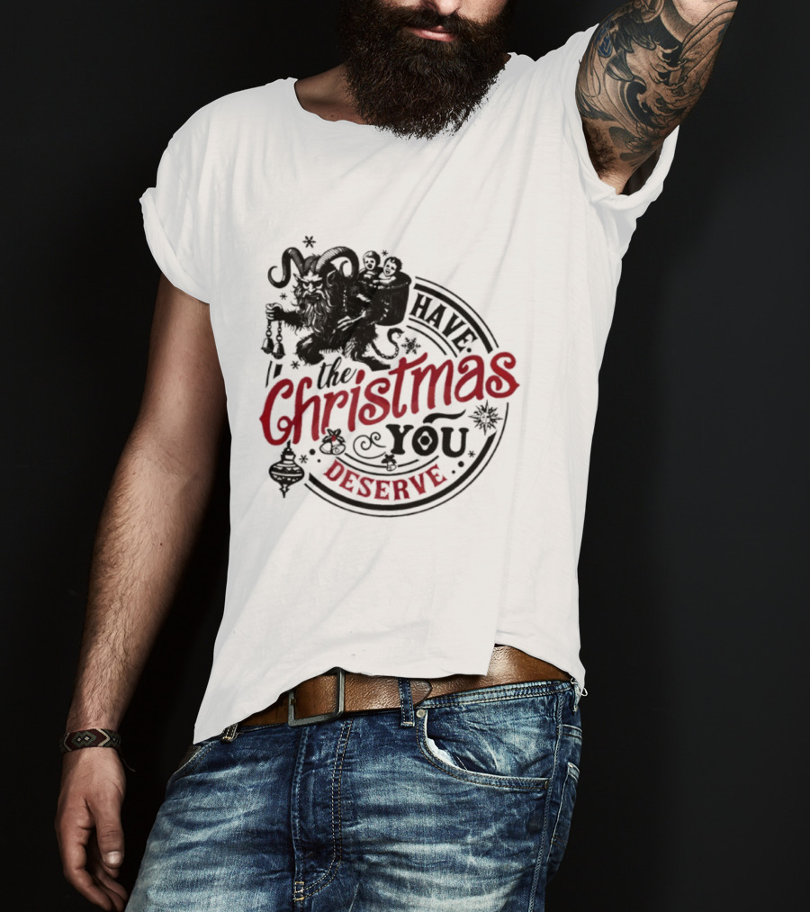 Krampus Christmas Have The Christmas You Deserve T-Shirt