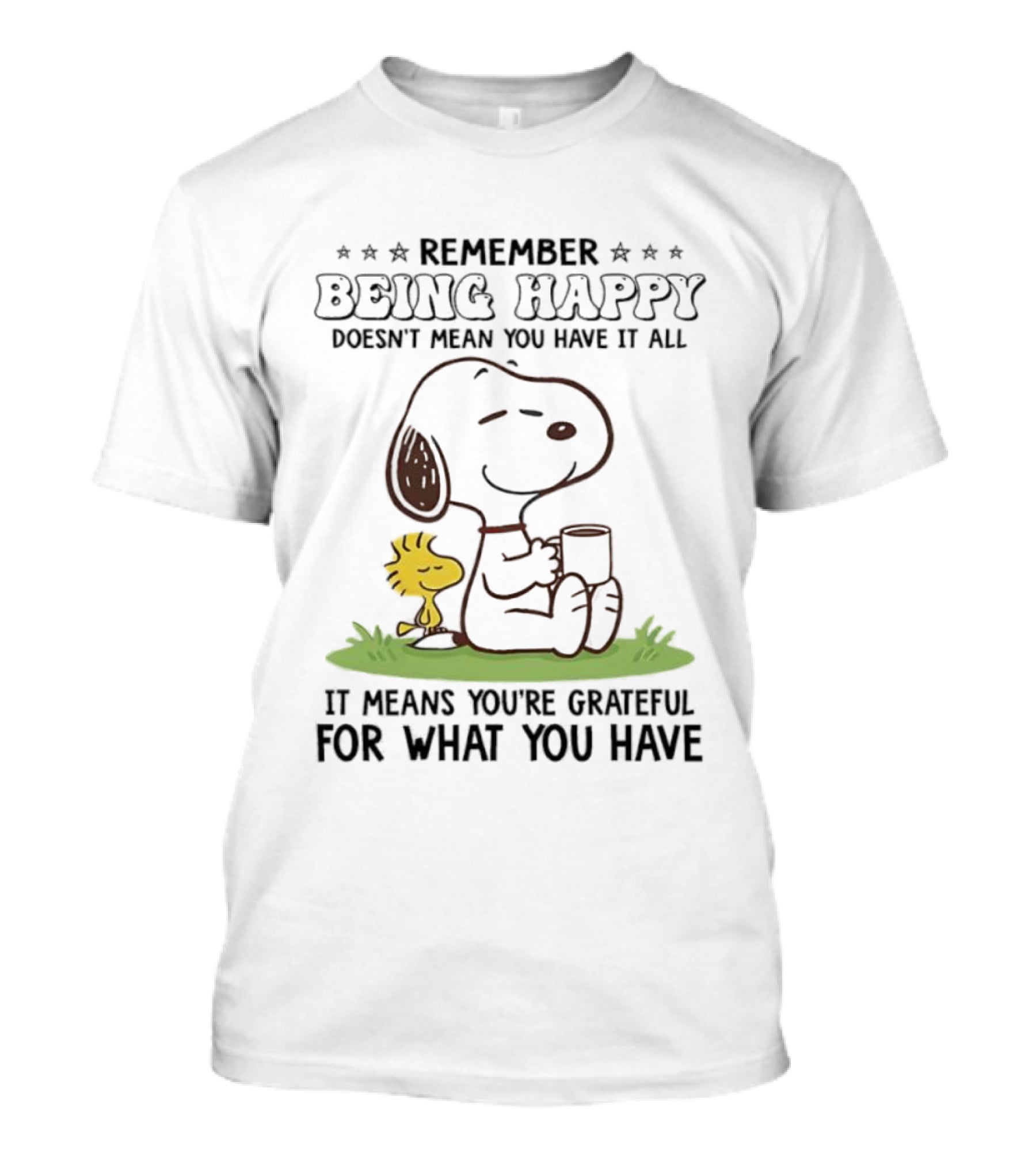 Snoopy Remember Being Happy Grateful For What You Have T-Shirt