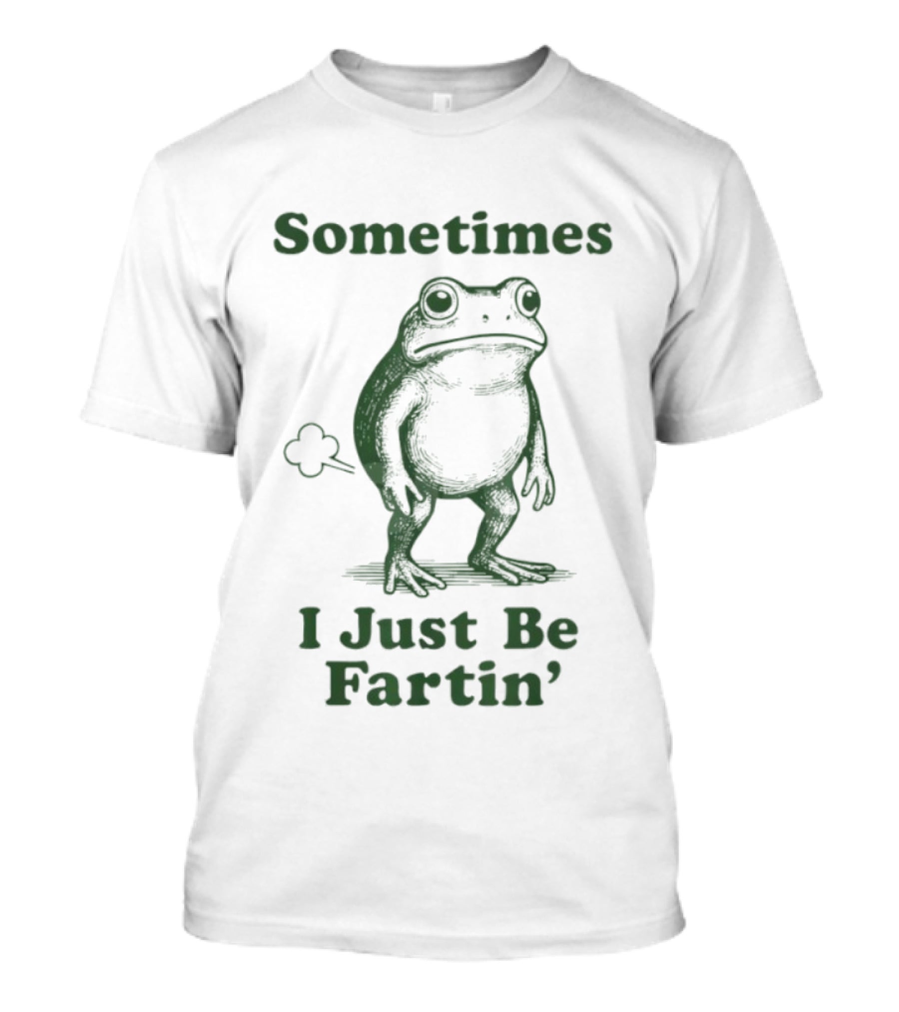 Sometimes I Just Be Fartin’ Funny Frog Humor T-Shirt