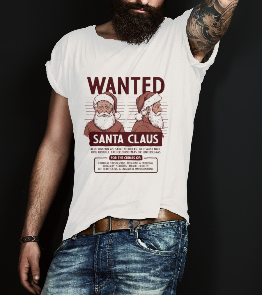 Wanted Santa Claus Saint Nicholas Old Saint Nick Kris Kringle Father Christmas Sinterklaas T-Shirt