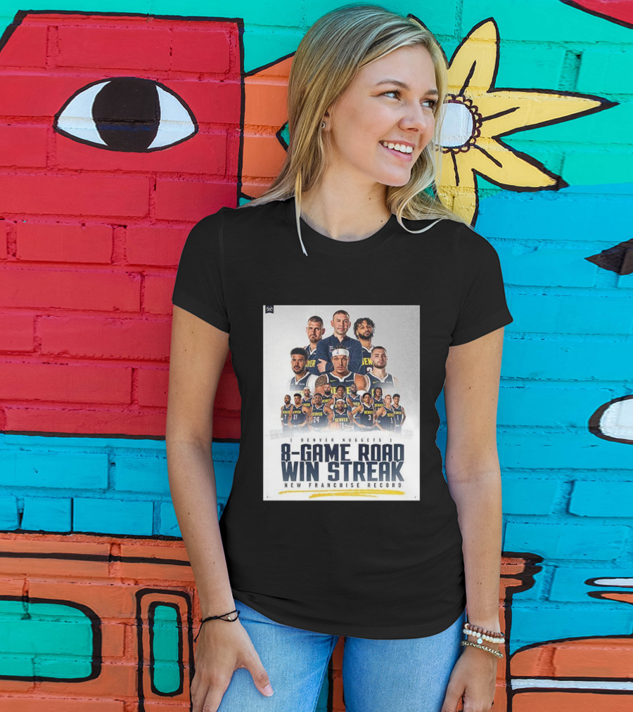 Denver Nuggets 8-Game Road Win Streak New Franchise Record T-Shirt