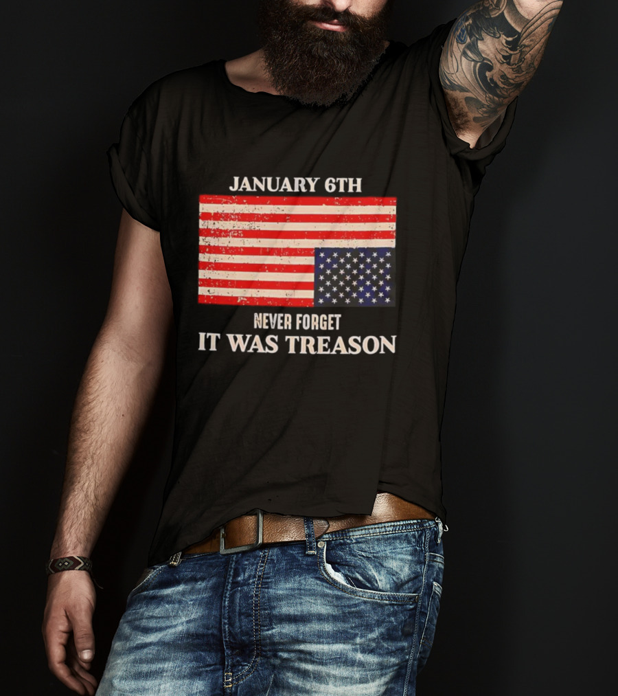 January 6th Never Forget It Was Treason American Flag T-Shirt
