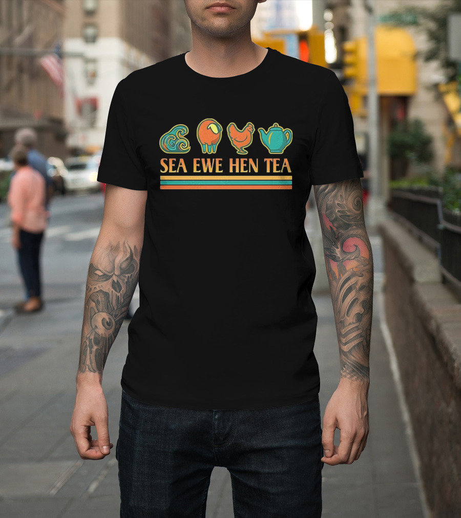 Sea Ewe Hen Tea Meme Funny Wordplay Design T-Shirt