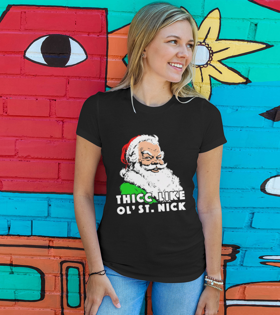 Thicc Like Ol’ St. Nick Santa Christmas T-Shirt