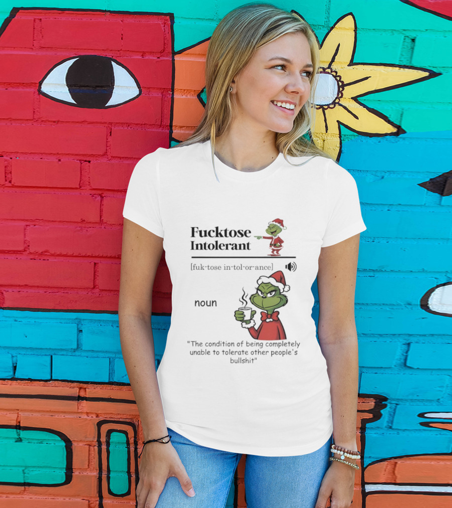 Grinch Christmas Fucktose Intolerant Definition Noun Statement T-Shirt