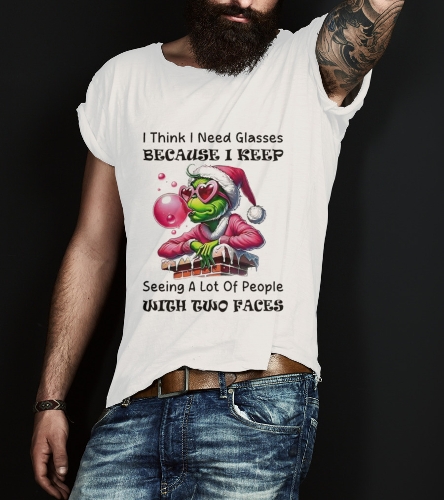 Grinch Pink Santa I Think I Need Glasses Seeing People With Two Faces T-Shirt
