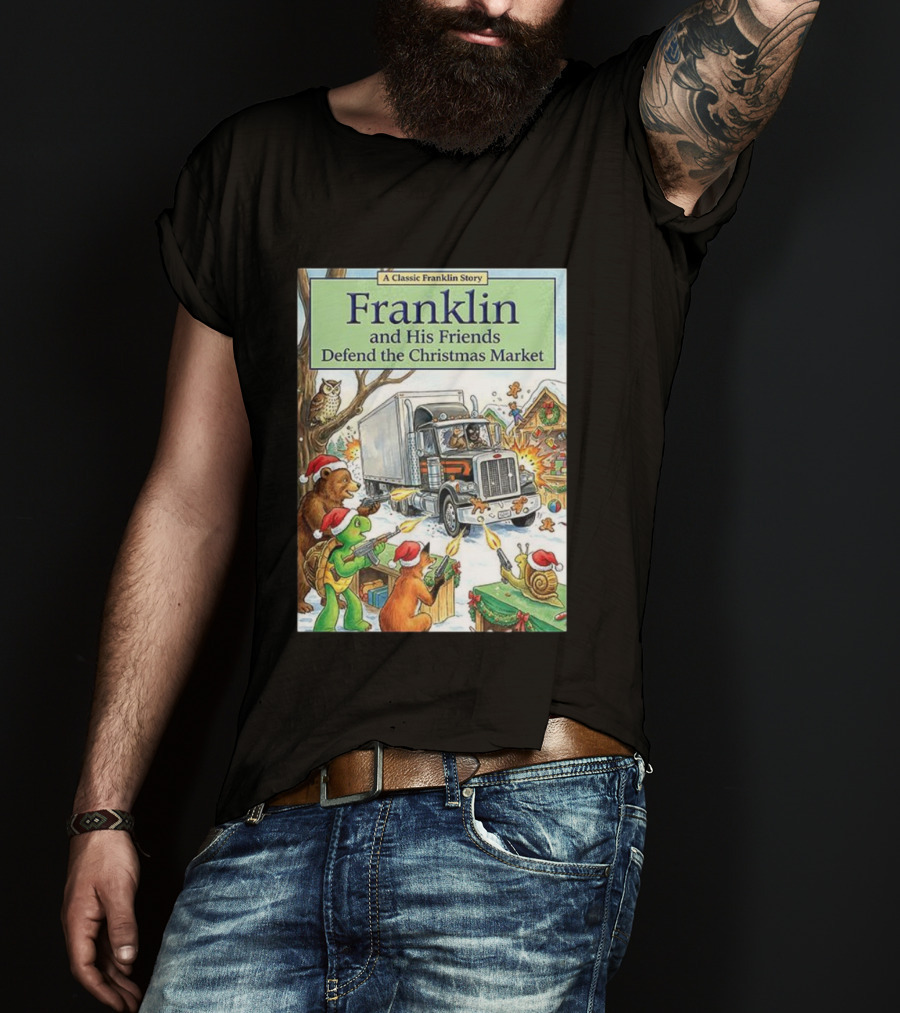 Franklin And His Friends Defend The Christmas Market A Classic Franklin Story T-Shirt