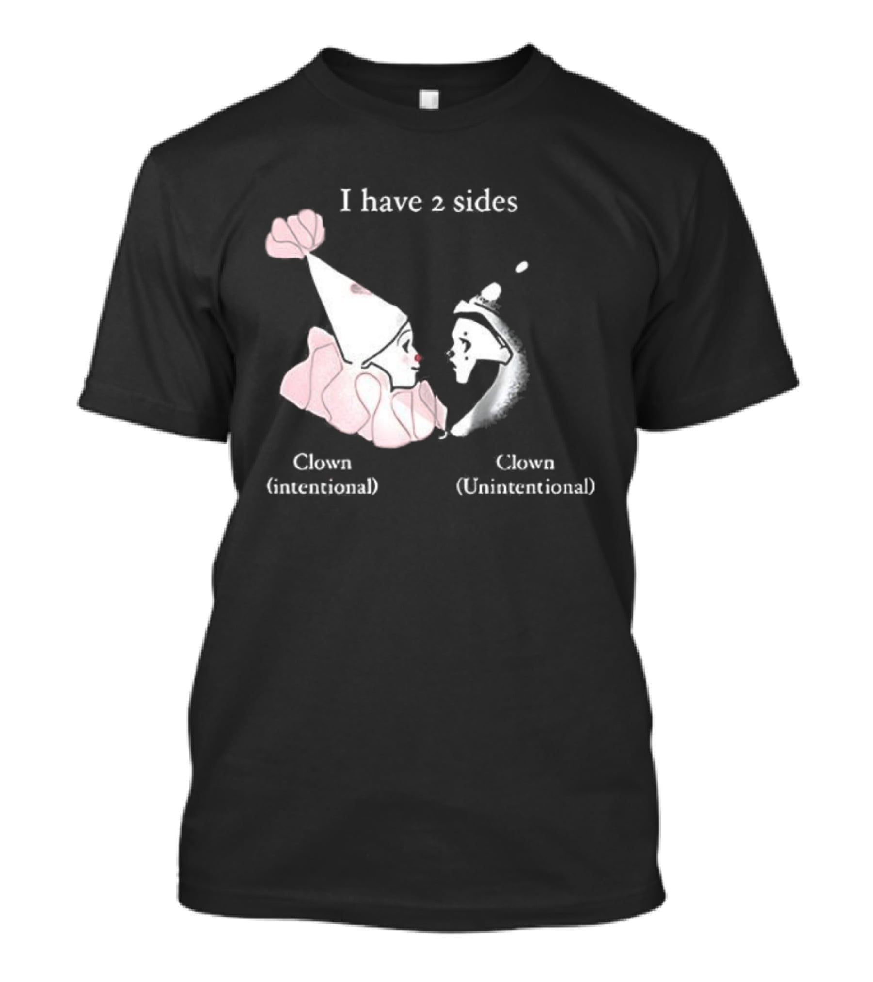 I Have Two Sides Clown Intentional Unintentional T-Shirt