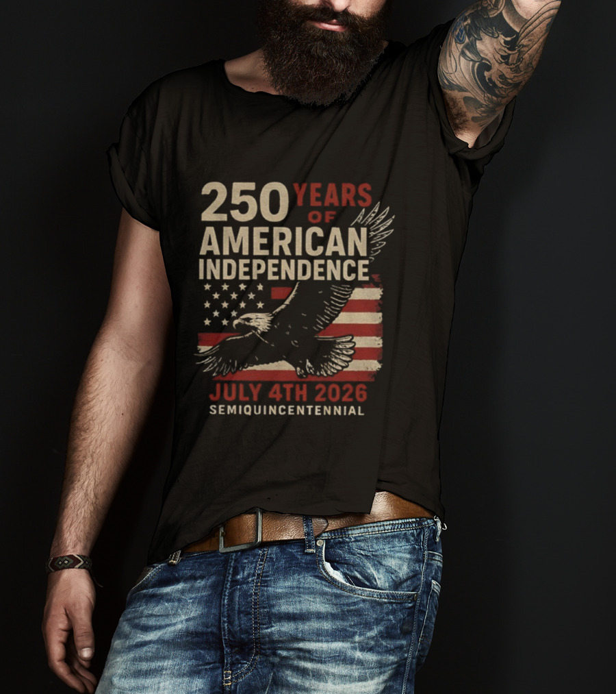 250 Years Of American Independence Eagle Flag July 4th 2026 Semiquincentennial T-Shirt