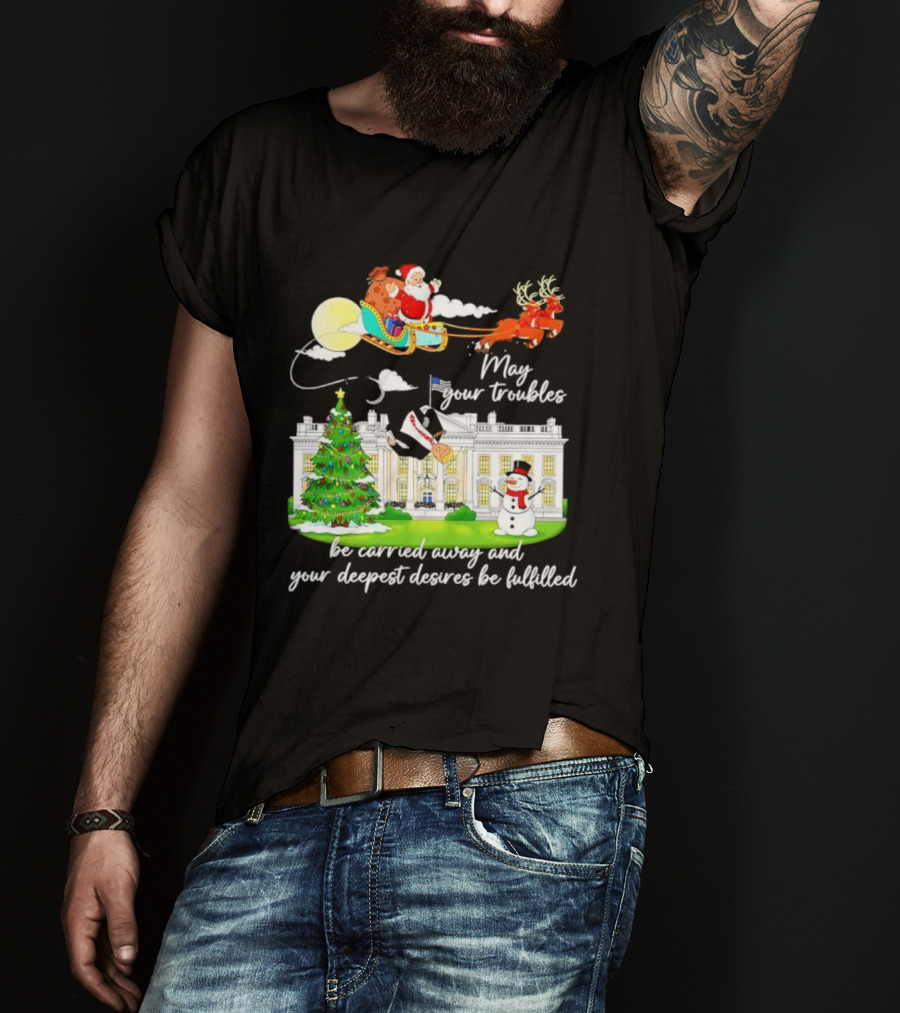 May Your Troubles Be Carried Away White House Christmas Santa Sleigh T-Shirt