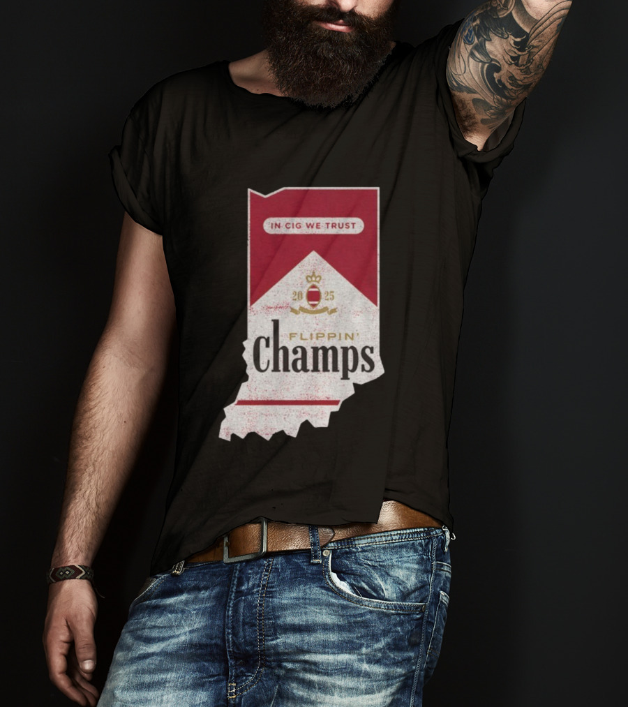 Indiana Hoosiers Flippin’ Champs 2025 In Cig We Trust T-Shirt