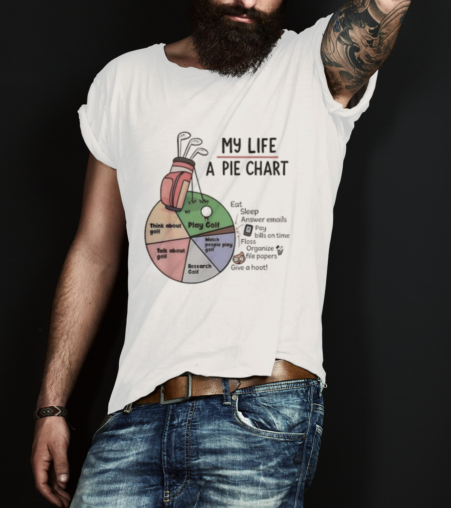 Think About Golf Play Talk Research My Life A Pie Chart T-Shirt