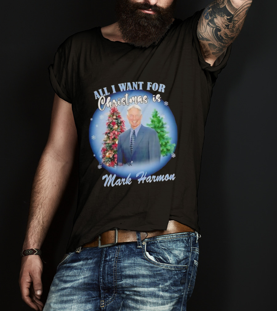 All I Want For Christmas Is Mark Harmon Holiday Festivity T-Shirt