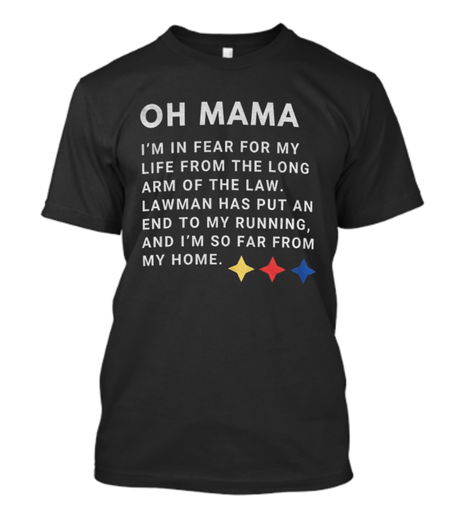 Pittsburgh Steelers Oh Mama Fear For My Life Long Arm Of The Law Lawman End To My Running T-Shirt