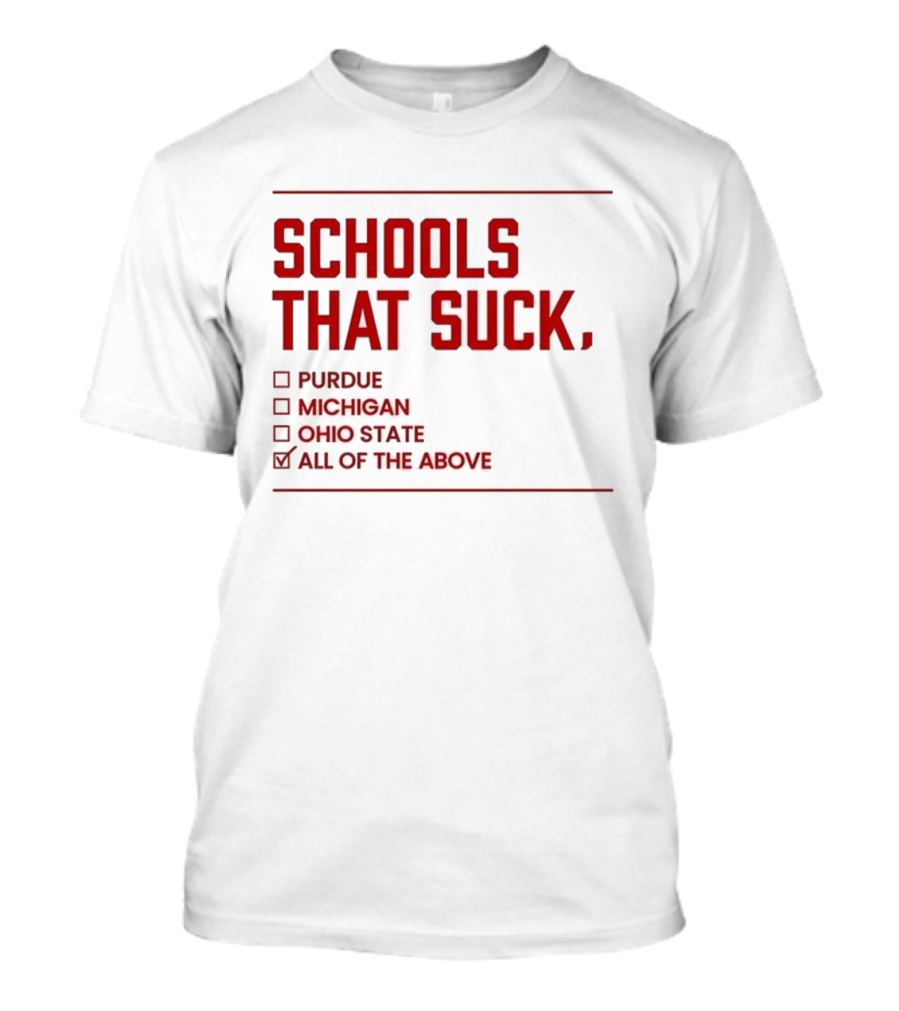 Indiana Hoosiers Schools That Suck Purdue Michigan Ohio State All Of The Above T-Shirt