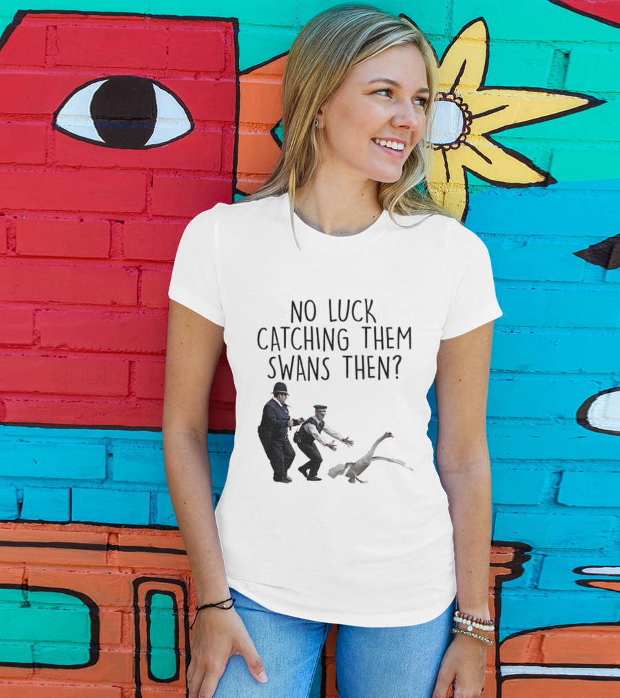 No Luck Catching Them Swans Then Cornetto Trilogy T-Shirt