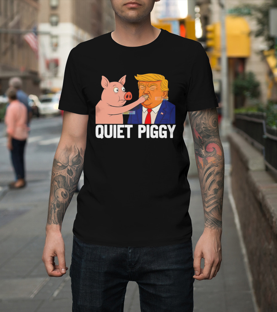 Donald Trump Quiet Piggy Anti Trump Democrat Liberal Republican T-Shirt