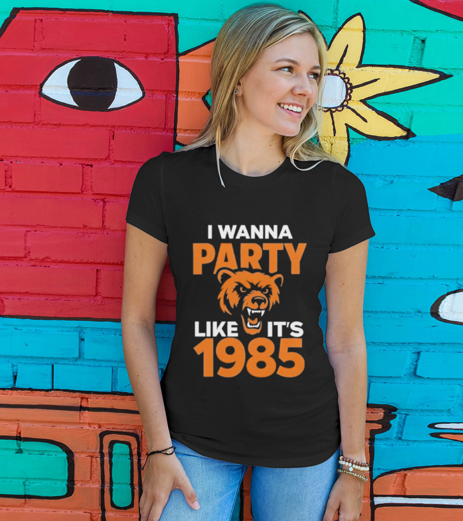 I Wanna Party Like It's 1985 Chicago Bears Retro Style T-Shirt