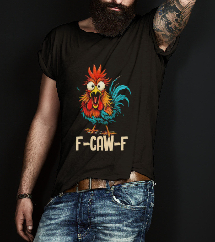 Rooster F-Caw-F Chicken Whisperer Fawk Off T-Shirt