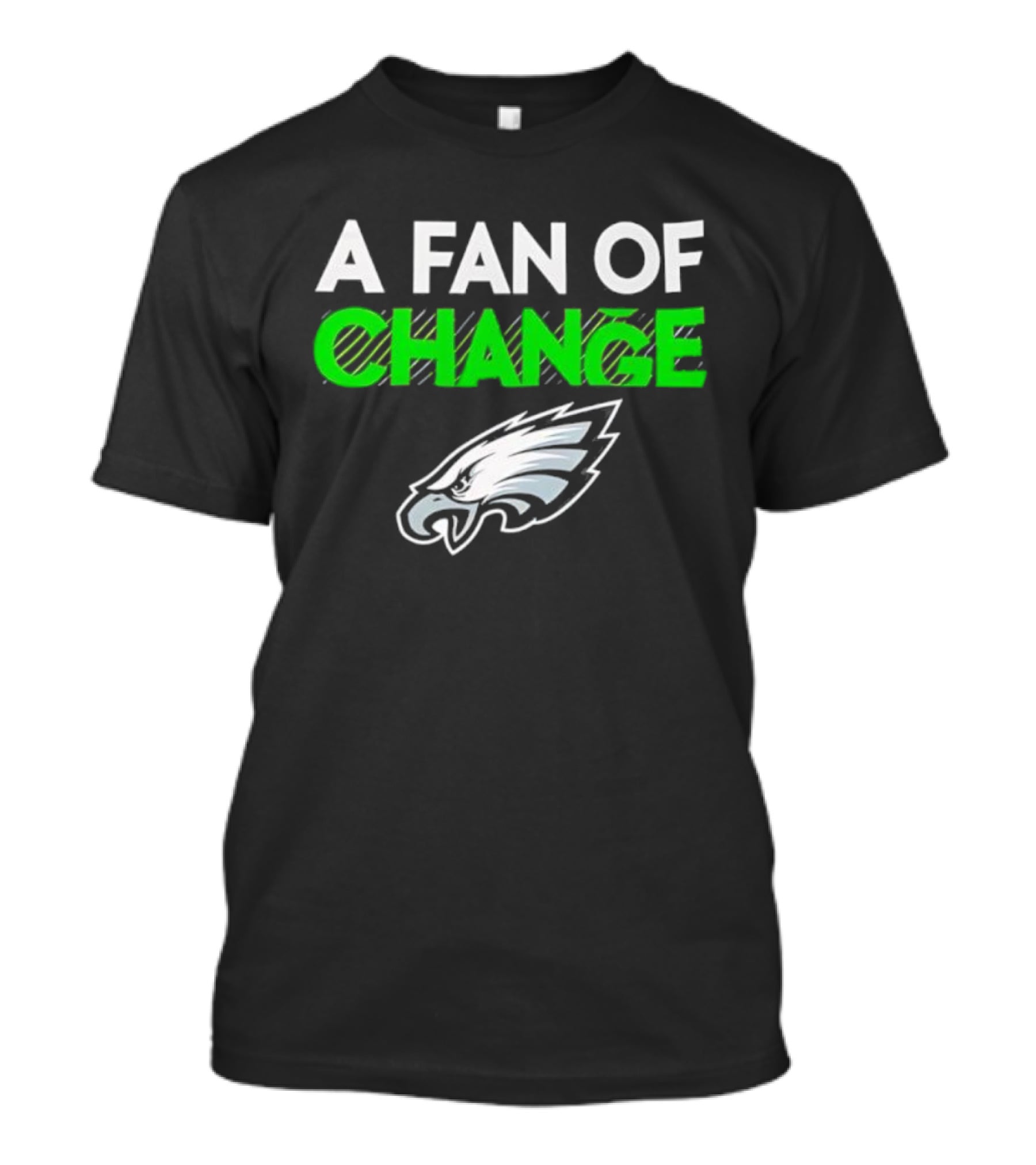 Philadelphia Eagles A Fan Of Change T-Shirt