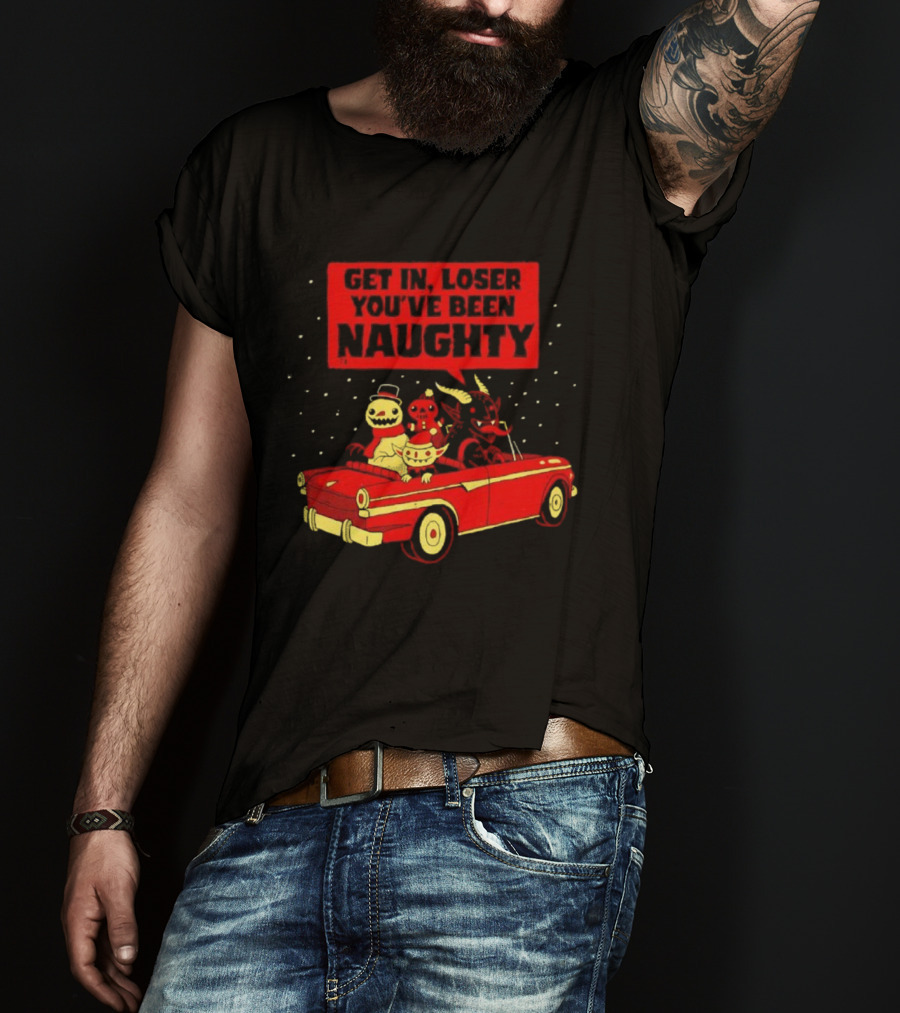 Get In Loser Snowman Gingerbread Man Devils You've Been Naughty Car Scene T-Shirt