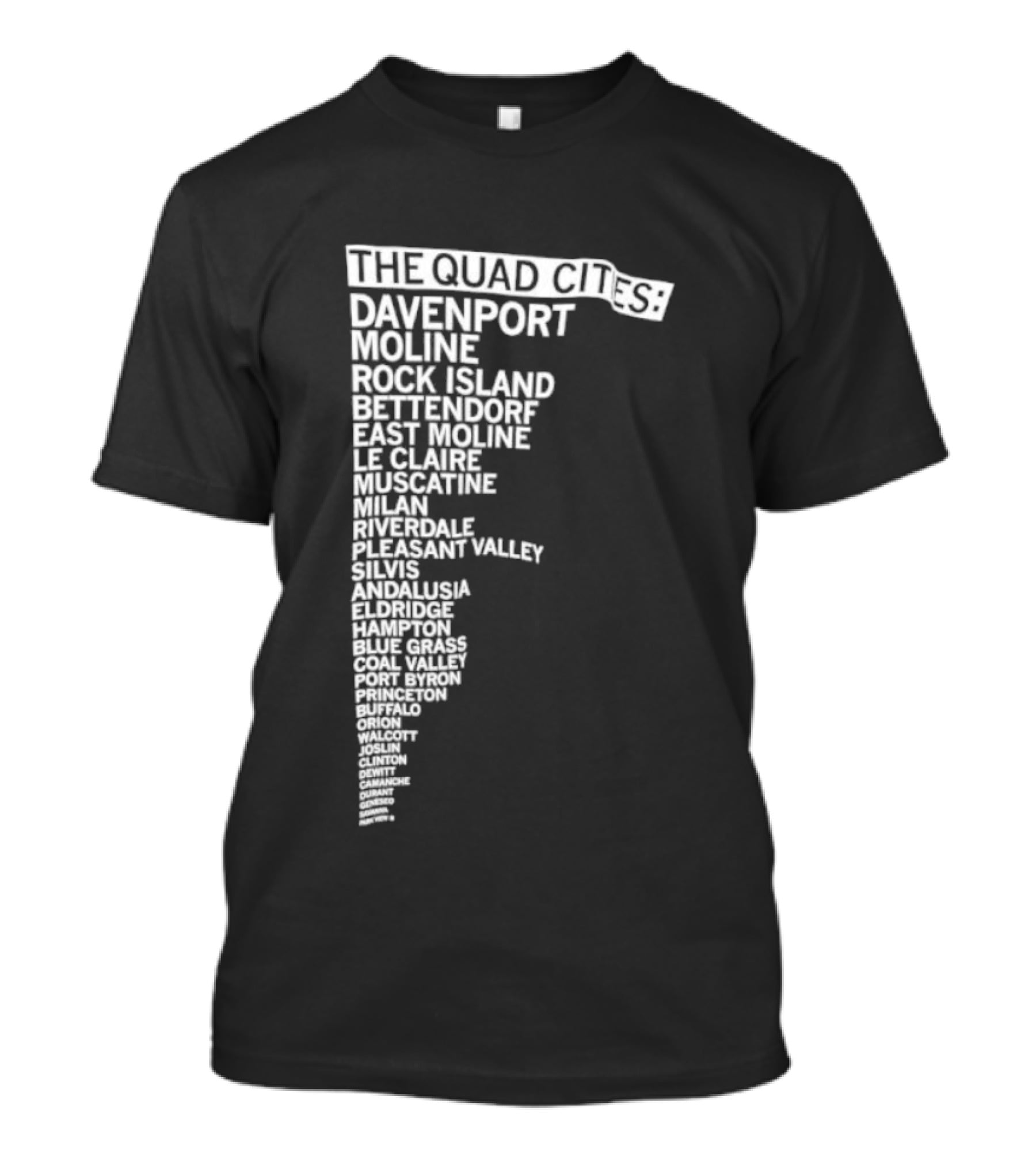 The Quad Cities Davenport Moline Rock Island Bettendorf Le Claire Silvis East Moline Eldridge Iowa Illinois T-Shirt